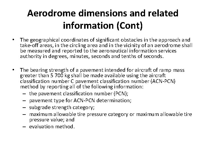 Aerodrome dimensions and related information (Cont) • The geographical coordinates of significant obstacles in