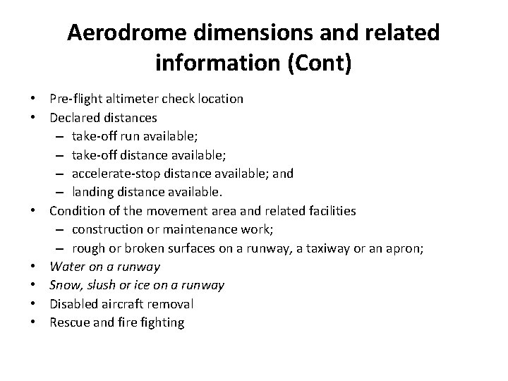 Aerodrome dimensions and related information (Cont) • Pre-flight altimeter check location • Declared distances