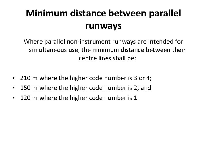 Minimum distance between parallel runways Where parallel non-instrument runways are intended for simultaneous use,