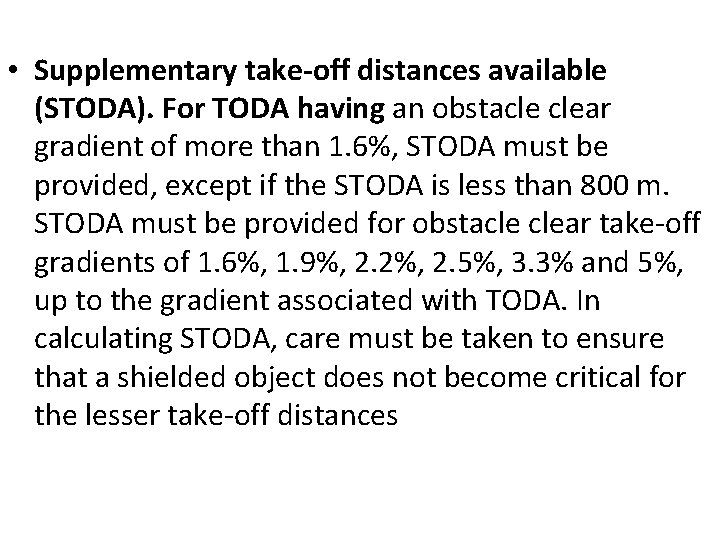  • Supplementary take-off distances available (STODA). For TODA having an obstacle clear gradient