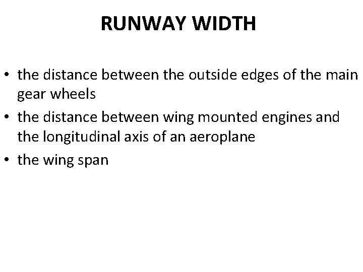 RUNWAY WIDTH • the distance between the outside edges of the main gear wheels