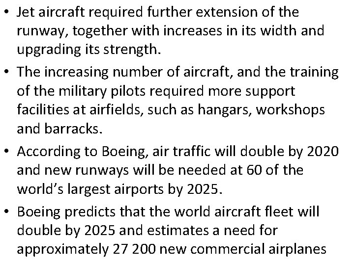  • Jet aircraft required further extension of the runway, together with increases in