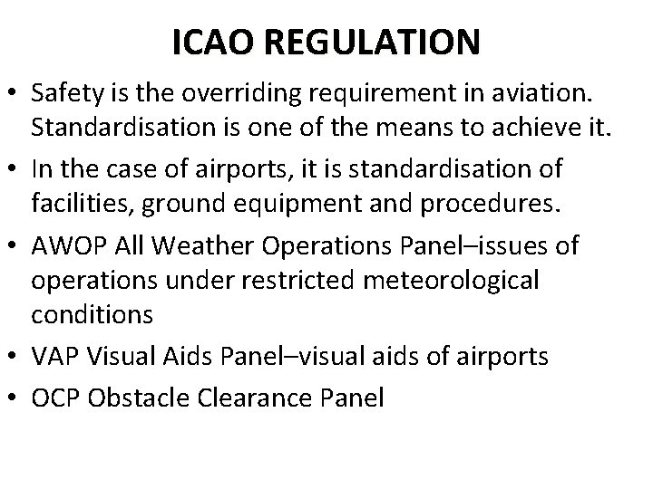 ICAO REGULATION • Safety is the overriding requirement in aviation. Standardisation is one of