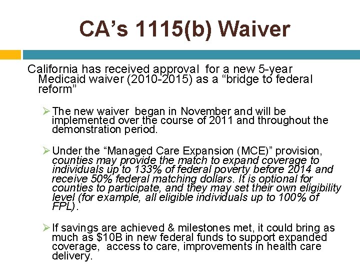 CA’s 1115(b) Waiver California has received approval for a new 5 -year Medicaid waiver