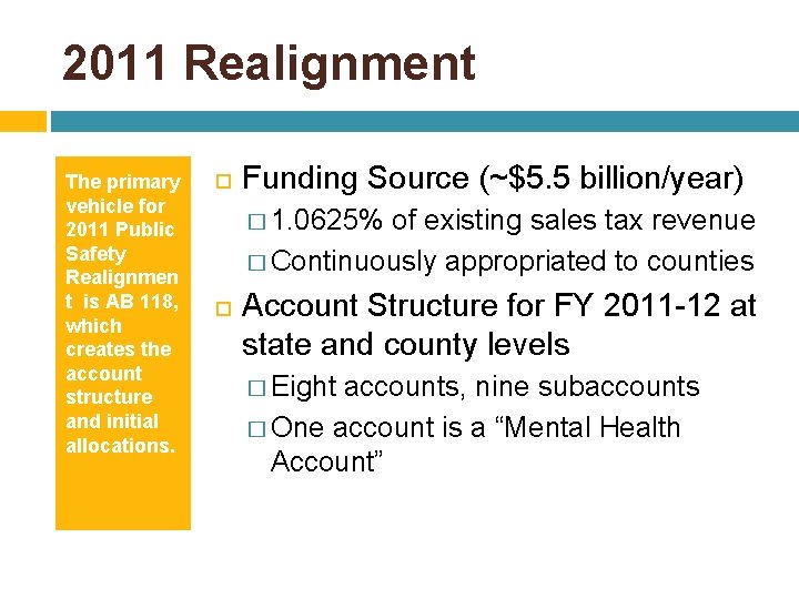 2011 Realignment The primary vehicle for 2011 Public Safety Realignmen t is AB 118,