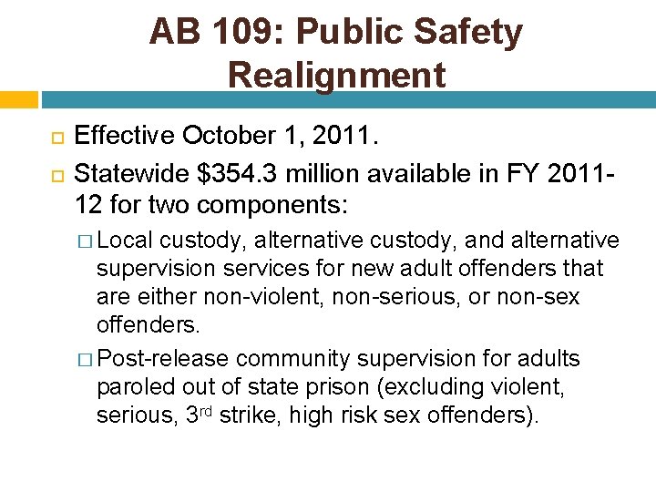 AB 109: Public Safety Realignment Effective October 1, 2011. Statewide $354. 3 million available
