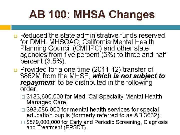 AB 100: MHSA Changes Reduced the state administrative funds reserved for DMH, MHSOAC, California