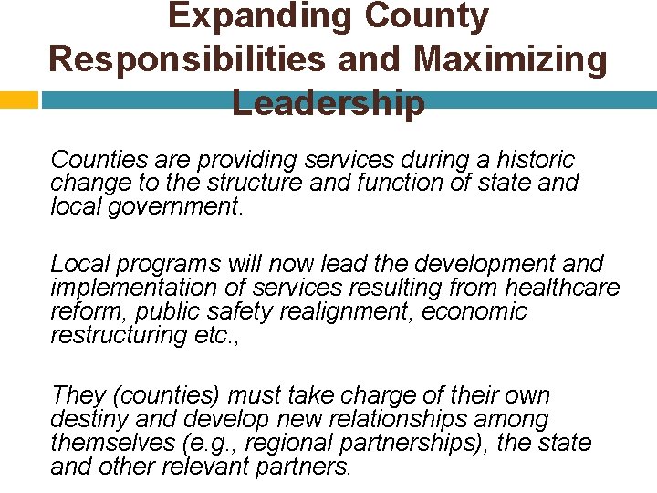 Expanding County Responsibilities and Maximizing Leadership Counties are providing services during a historic change