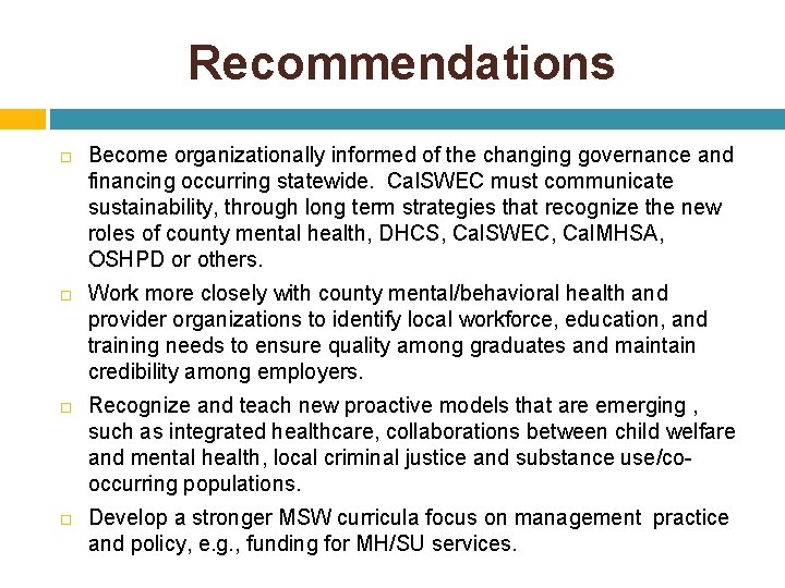 Recommendations Become organizationally informed of the changing governance and financing occurring statewide. Cal. SWEC