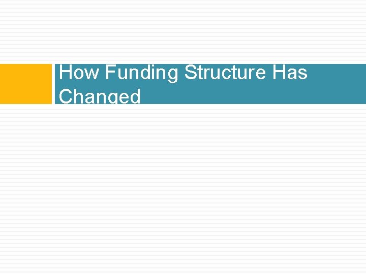 How Funding Structure Has Changed 