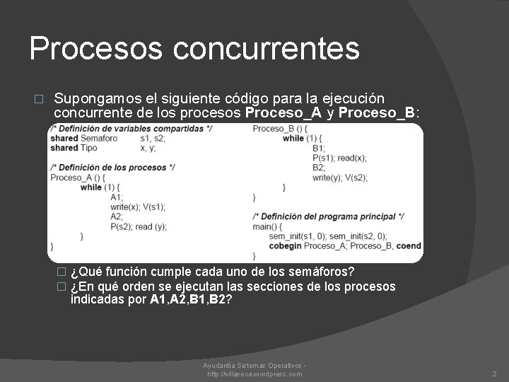 Procesos concurrentes � Supongamos el siguiente código para la ejecución concurrente de los procesos