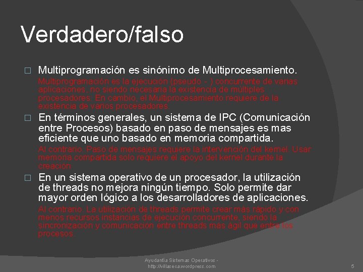 Verdadero/falso � Multiprogramación es sinónimo de Multiprocesamiento. Multiprogramación es la ejecución (pseudo‐) concurrente de