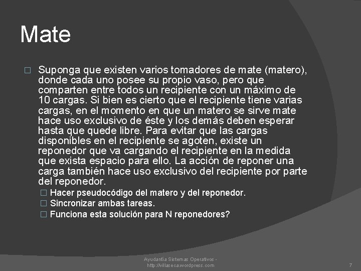 Mate � Suponga que existen varios tomadores de mate (matero), donde cada uno posee