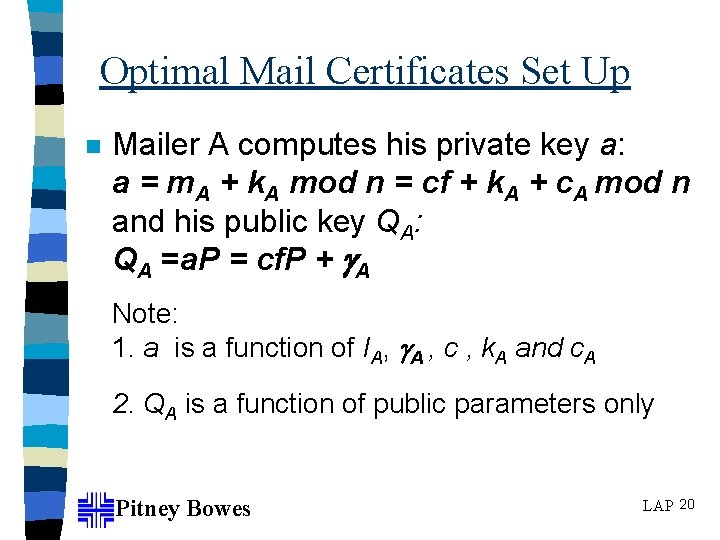 Optimal Mail Certificates Set Up n Mailer A computes his private key a: a