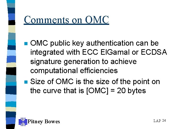Comments on OMC n n OMC public key authentication can be integrated with ECC