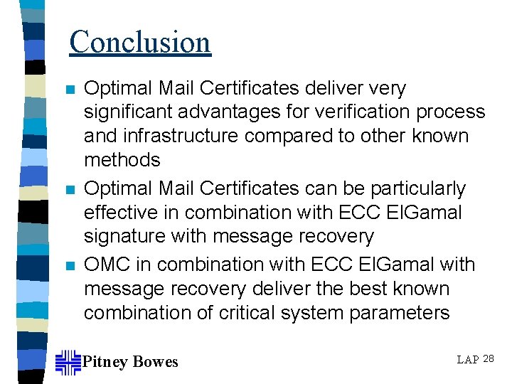 Conclusion n Optimal Mail Certificates deliver very significant advantages for verification process and infrastructure