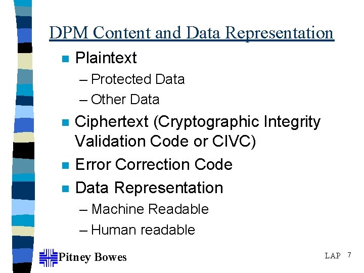 DPM Content and Data Representation n Plaintext – Protected Data – Other Data n