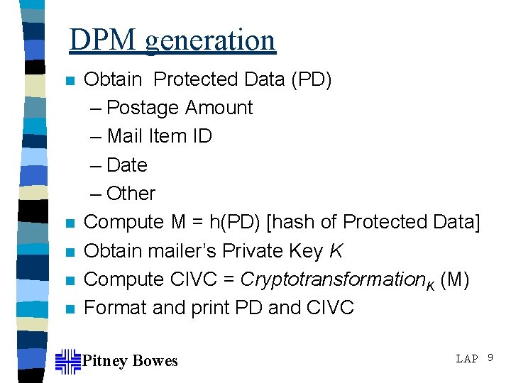 DPM generation n n Obtain Protected Data (PD) – Postage Amount – Mail Item