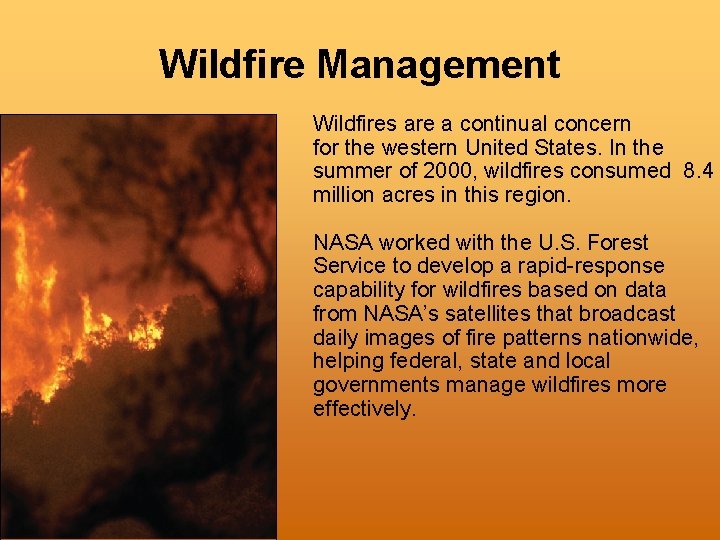 Wildfire Management Wildfires are a continual concern for the western United States. In the Wildfire Management Wildfires are a continual concern for the western United States. In the