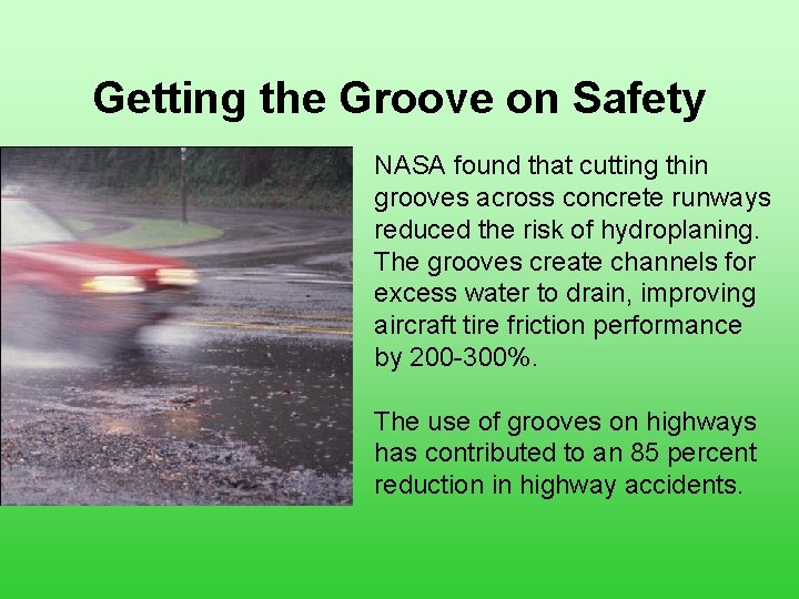 Getting the Groove on Safety NASA found that cutting thin grooves across concrete runways Getting the Groove on Safety NASA found that cutting thin grooves across concrete runways
