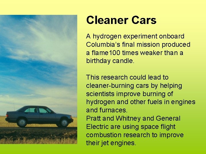 Cleaner Cars A hydrogen experiment onboard Columbia’s final mission produced a flame 100 times Cleaner Cars A hydrogen experiment onboard Columbia’s final mission produced a flame 100 times