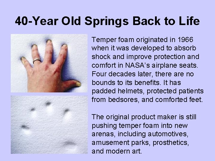 40 -Year Old Springs Back to Life Temper foam originated in 1966 when it 40 -Year Old Springs Back to Life Temper foam originated in 1966 when it