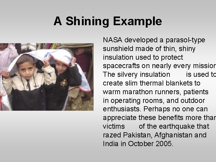 A Shining Example NASA developed a parasol-type sunshield made of thin, shiny insulation used A Shining Example NASA developed a parasol-type sunshield made of thin, shiny insulation used