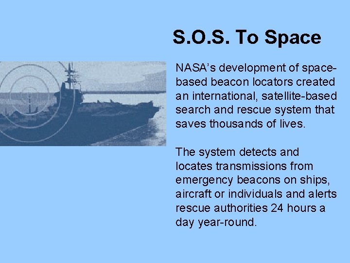 S. O. S. To Space NASA’s development of spacebased beacon locators created an international, S. O. S. To Space NASA’s development of spacebased beacon locators created an international,