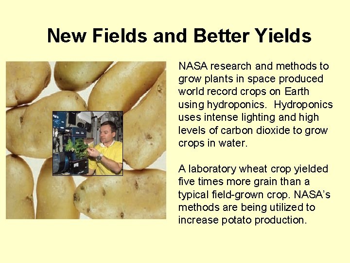New Fields and Better Yields NASA research and methods to grow plants in space New Fields and Better Yields NASA research and methods to grow plants in space