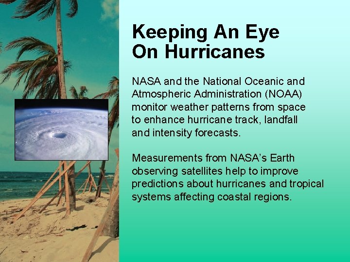 Keeping An Eye On Hurricanes NASA and the National Oceanic and Atmospheric Administration (NOAA) Keeping An Eye On Hurricanes NASA and the National Oceanic and Atmospheric Administration (NOAA)