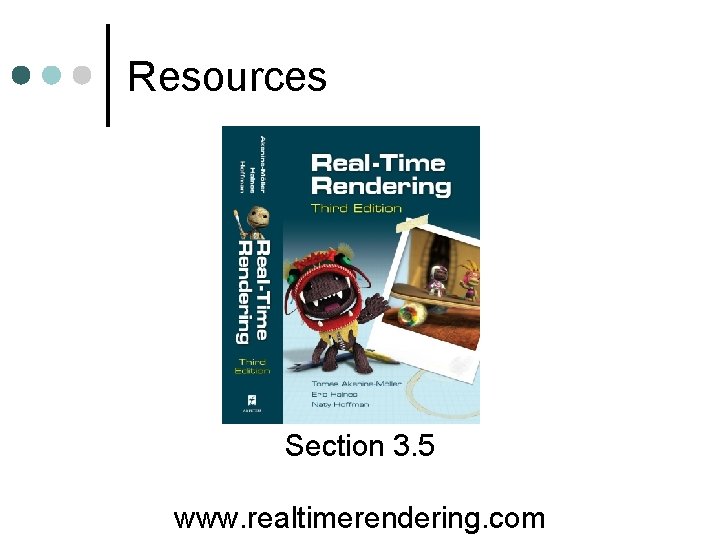 Resources Section 3. 5 www. realtimerendering. com Resources Section 3. 5 www. realtimerendering. com