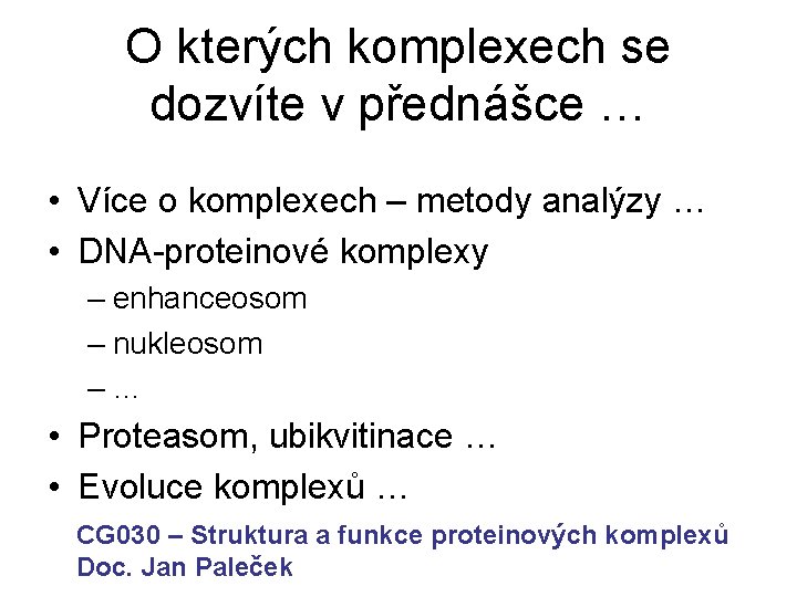 O kterých komplexech se dozvíte v přednášce … • Více o komplexech – metody