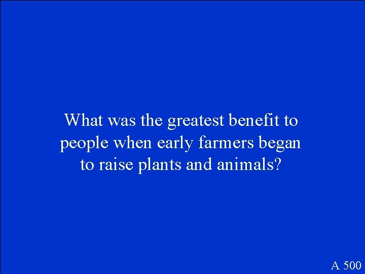 What was the greatest benefit to people when early farmers began to raise plants