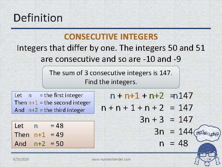 Definition CONSECUTIVE INTEGERS Integers that differ by one. The integers 50 and 51 are