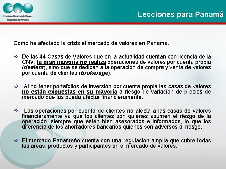 Lecciones para Panamá Como ha afectado la crisis el mercado de valores en Panamá.