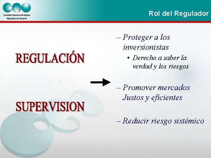 Rol del Regulador – Proteger a los inversionistas • Derecho a saber la verdad