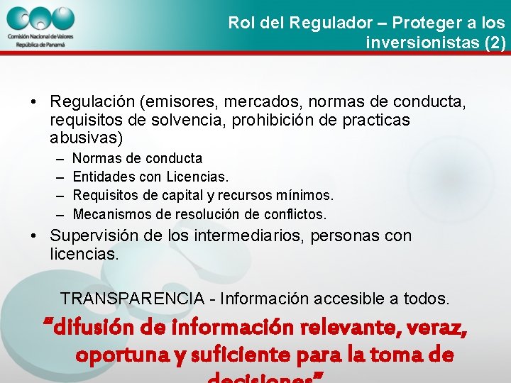 Rol del Regulador – Proteger a los inversionistas (2) • Regulación (emisores, mercados, normas