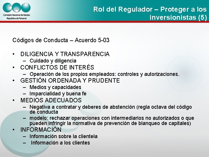 Rol del Regulador – Proteger a los inversionistas (5) Códigos de Conducta – Acuerdo