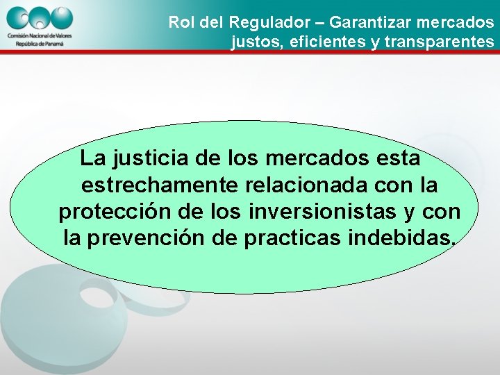 Rol del Regulador – Garantizar mercados justos, eficientes y transparentes La justicia de los Rol del Regulador – Garantizar mercados justos, eficientes y transparentes La justicia de los
