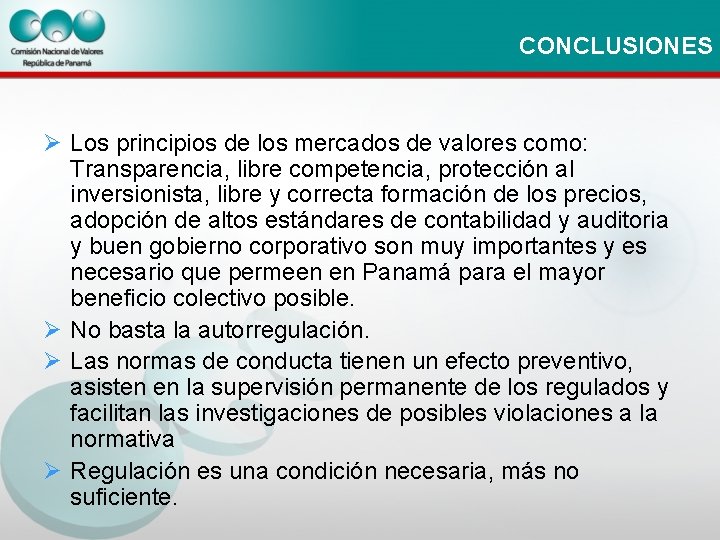 CONCLUSIONES Ø Los principios de los mercados de valores como: Transparencia, libre competencia, protección