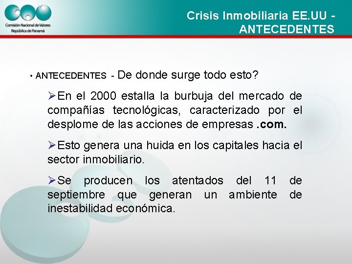 Crisis Inmobiliaria EE. UU ANTECEDENTES • ANTECEDENTES - De donde surge todo esto? ØEn Crisis Inmobiliaria EE. UU ANTECEDENTES • ANTECEDENTES - De donde surge todo esto? ØEn