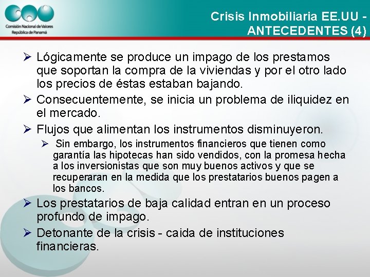 Crisis Inmobiliaria EE. UU ANTECEDENTES (4) Ø Lógicamente se produce un impago de los