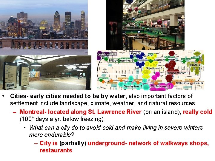  • Cities- early cities needed to be by water, also important factors of