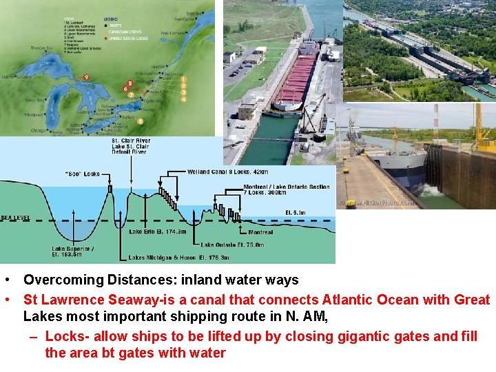  • Overcoming Distances: inland water ways • St Lawrence Seaway-is a canal that