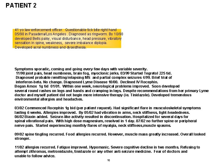 PATIENT 2 41 yo law enforcement officer. Questionable tick bite right hand 05/98 in PATIENT 2 41 yo law enforcement officer. Questionable tick bite right hand 05/98 in