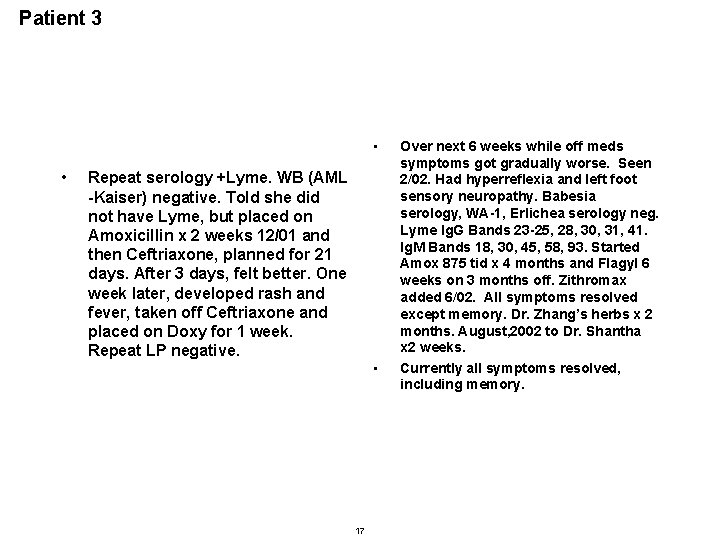 Patient 3 • • Repeat serology +Lyme. WB (AML -Kaiser) negative. Told she did Patient 3 • • Repeat serology +Lyme. WB (AML -Kaiser) negative. Told she did