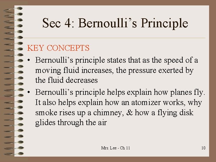 Sec 4: Bernoulli’s Principle KEY CONCEPTS • Bernoulli’s principle states that as the speed