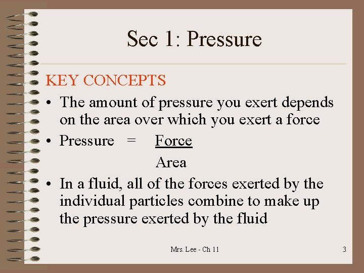 Sec 1: Pressure KEY CONCEPTS • The amount of pressure you exert depends on