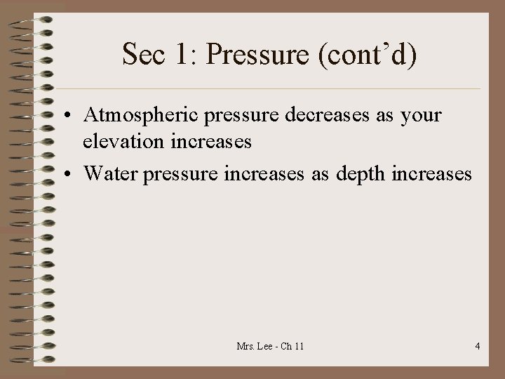 Sec 1: Pressure (cont’d) • Atmospheric pressure decreases as your elevation increases • Water