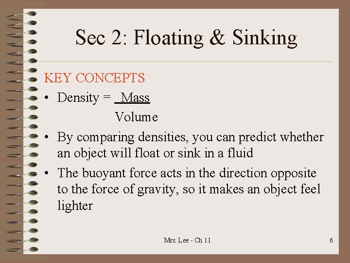 Sec 2: Floating & Sinking KEY CONCEPTS • Density = Mass Volume • By